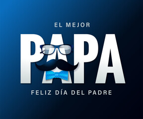 El mejor Papa, Happy Fathers Day spanish banner with glasses mustache and bow tie. Translation - The best DAD, happy father's day. Vector illustration