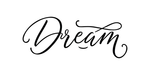Dream - Handwritten inscription in calligraphic style on a white background. Vector illustration