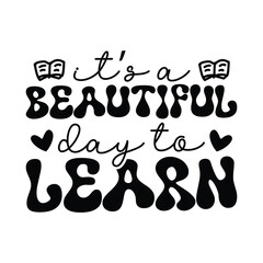 It's a beautiful day to learn, teacher day, teacher svg