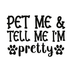 Pet me tell me i'm pretty, pet, dog gifts, designer, gift, designer dog furniture, dog heart tattoo design, designer dog tee