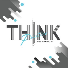 Think positive tropology vector text design.