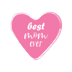 Best mom ever, wreath, Mother’s Day, Mother’s Day card, Mother’s Day text, Mother’s Day graphic, Isolated on white background. Vector illustration. Eps file 173.