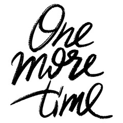 One more time hand lettering PNG illustration © Oleksandr Pokusai