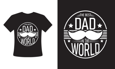 The best dad in the world typography Famous quotes t-shirt design
