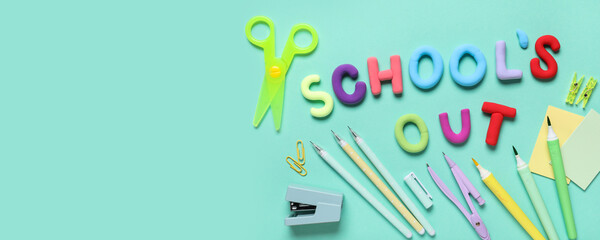 Text SCHOOL OUT and stationery on turquoise background with space for text