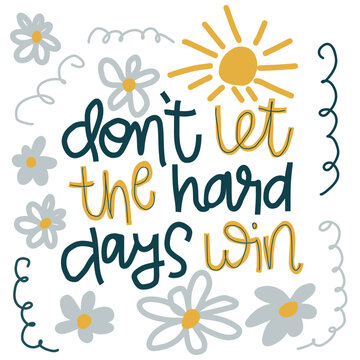 Motivation quote "Don't let the hard days win". Doodle style vector illustration. Hand drawn lettering. Isolated on white background.