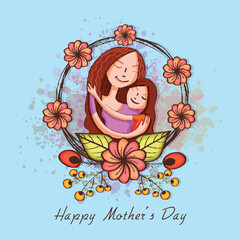 Happy cute mother with her daughter, hugging to each other on occasion of Happy Mother's Day, can be used as greeting or invitation card.