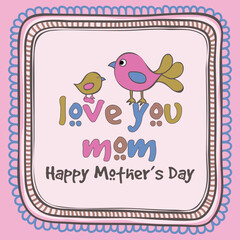 Happy Mother's Day celebration with cute baby bird saying to her mother Love You Mom, can be used as greeting card or invitation card.