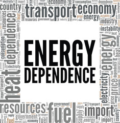 Fototapeta premium Energy Dependence word cloud conceptual design isolated on white background.