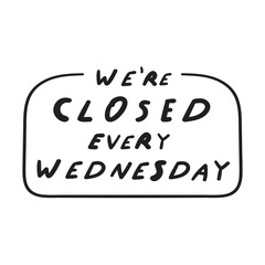 Badge. We're closed every Wednesday. Vector illustration on white background.