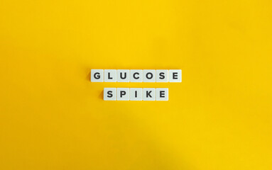 Glucose Spike Term. Post-meal Blood Sugar Level. Text on Block Letter Tiles on Yellow Background. Minimal Aesthetics.