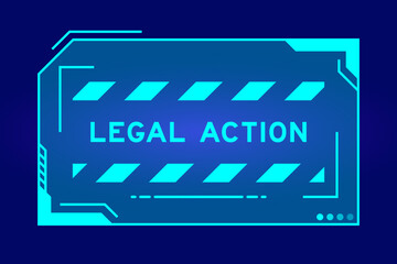 Blue color of futuristic hud banner that have word legal action on user interface screen on black background