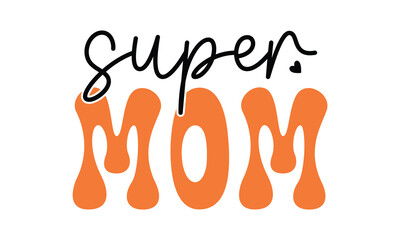 super mom, mom t-shirt design eps file.