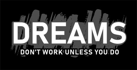 dreams don't work unless you do,  Motivation slogan quotes t shirt design graphic vector, motivational, inspirational - 781747161