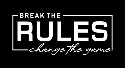 break the rules, Slogan quotes for t shirt design graphic vector	 - 781747164