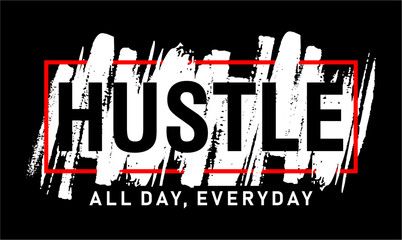 hustle all day everyday, slogan t shirt design graphic vector quotes illustration motivational inspirational	 - 781747321
