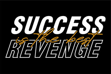 success is the best revenge, positive  slogan quotes for print t shirt design graphic vector 