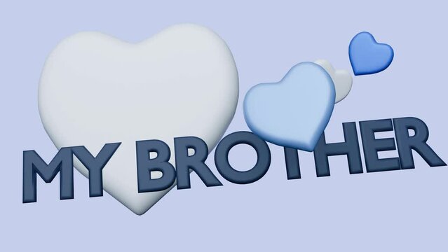 3d animation of blue and white heart shape with MY BROTHER text on the light blue background