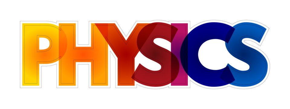 Physics is the natural science of matter, involving the study of matter, its fundamental constituents, colourful text concept background