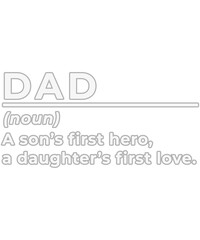 Dad A Son's First Hero A Daughter's First Love