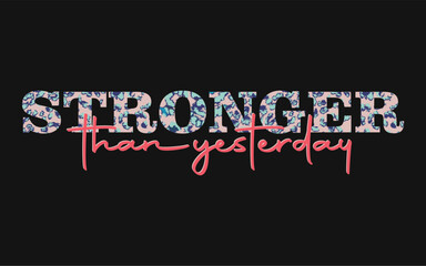 Stronger than yesterday. Print artwork. - obrazy, fototapety, plakaty