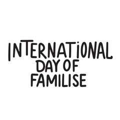 International Day of Families text. Hand drawn vector art.