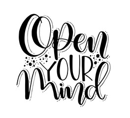 Open your mind, hand lettering, motivational quotes