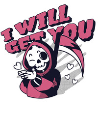 I Will Get You Cute Reaper Design