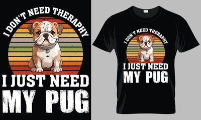 i don't need theraphy i just need my pug - Dog typography T-shirt vector design. motivational and inscription quotes.
perfect for print item and bags, posters, cards. isolated on black background