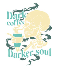 Dark Coffee Darker Soul Skeleton Design