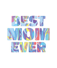 Best Mom Ever Vibrant Abstract Lettering