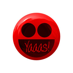 Yaaas - slang variation of 