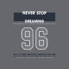 Never stop dreamng. Template for t shirt template.