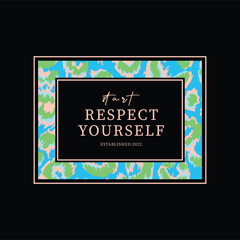 Start Respect Yourself slogan on leopard skin colorfull print on black background for fashion print
