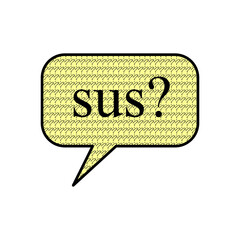 sus - suspect or suspicion slang speech balloon  - obrazy, fototapety, plakaty
