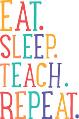 Eat sleep teach repeat