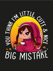 You think I'm little, cute and nice, big mistake, Little Red Riding Hood, illustration, vector graphics, e-commerce design, funny sayings, print design, accessories, clothing, trendy design