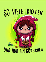 So viele Idioten und nur ein Körbchen, Rotkäppchen, Illustration, Vektorgrafik, E-Commerce-Design, lustige Sprüche, Printdesign, Accessoires, Bekleidung, trendige Design, Märchen, Humor, T-shirt, Mode