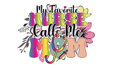 My Favorite Nurse Calls Me Mom Retro T-Shirt Design