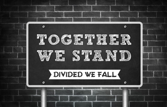 Together we stand - divided we fall