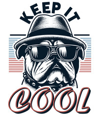 Sunglasses and hat-wearing bulldog. keep it cool typography t-shirt design vector illustration. Well-organized design shape and smoothly vectorized.