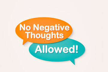 No negative thoughts allowed. Chat bubble in orange, blue colors. Negative emotions, objections, doubts, concerns, thinking, tolerate, negativeness, veto, disagree. 3D illustration - obrazy, fototapety, plakaty