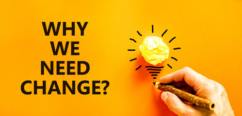 Why we need change symbol. Concept words Why we need change on beautiful orange paper. Beautiful...