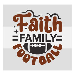 Faith Family Football Svg, American Football Svg T-shirt Design, Football Silhouette, Rugby Ball Svg, Sports Ball Svg, Football Quotes Svg