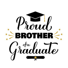 Proud brother of a graduate lettering with graduation cap. Graduation quote typography poster.  Vector template for greeting card, banner, sticker, label, shirt, etc.