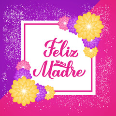Feliz Dia de la Madre lettring. Happy Mothers Day in Spanish. Greeting card with spring flowers. Vector template for typography poster, banner, invitation, postcard, etc.