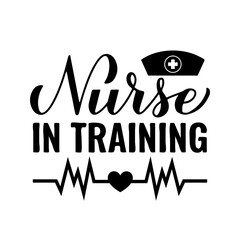 Nurse in training calligraphy hand lettering isolated on white. Future nurse quote. Vector template for typography poster, banner, greeting card, flyer, sticker, etc.