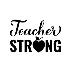 Teacher strong lettering. Teachers Day quote. Vector template for greeting card, typography poster, banner, flyer, shirt, mug, etc.