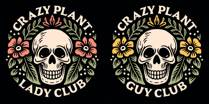 Crazy plant lady guy club badge. Funny plants lover mom dad parent quotes floral skull illustration. Retro vintage gothic aesthetic vector text for gardener florist gifts shirt design clothing.