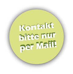 Button Kontakt bitte nur per Mail!, 3D Schriftzug, hinterlegter Schatten